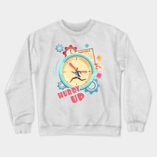 Hurry Up Crewneck Sweatshirt